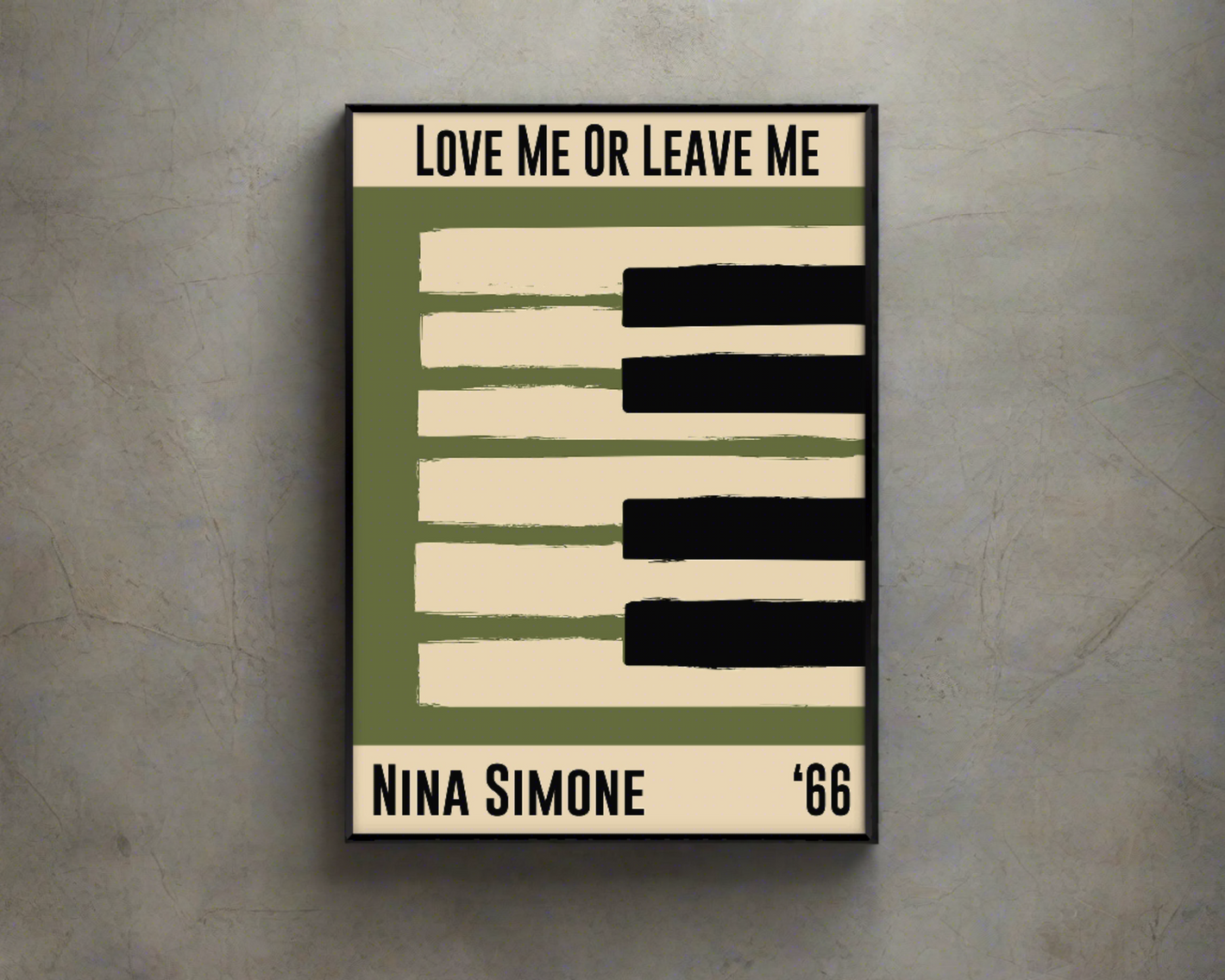 Olive green and cream piano design celebrating Nina Simone's Love Me or Leave Me, released in 1966. Mocked up into black framed print hanging on a concrete wall