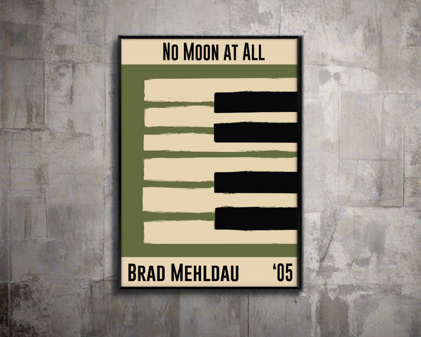 Olive green and cream piano design celebrating Brad Melhdau's No Moon At All, released in 2005. Mocked up into black framed print hanging on concrete living room wall
